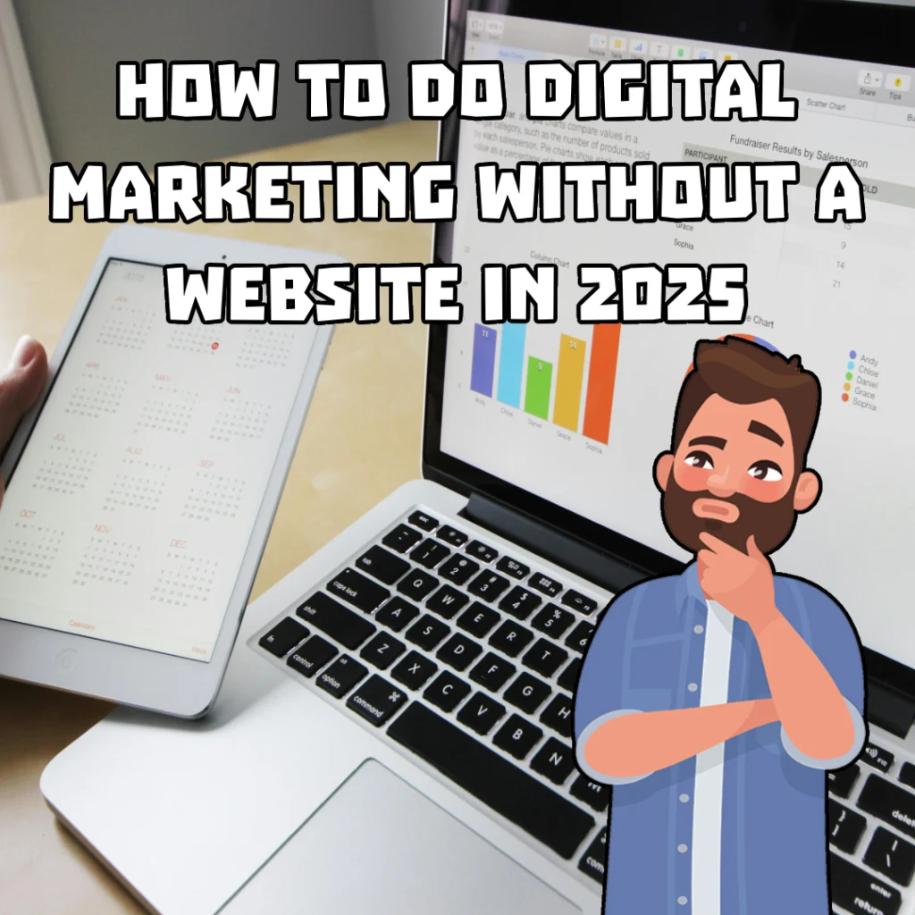 HOW TO DO DIGITAL MARKETING WITHOUT A WEBSITE IN 2025